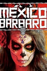 Варварская Мексика / Mxico Brbaro (2014)