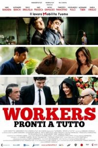 Готовые на всё / Workers - Pronti a tutto (2012)