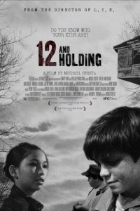 Двенадцатилетние / Twelve and Holding (2005)