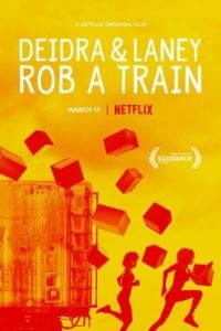 Дейдра и Лани грабят поезд / Deidra & Laney Rob a Train (2017)