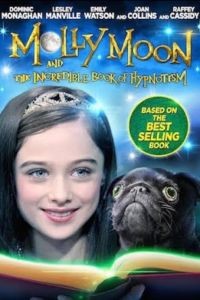Молли Мун и волшебная книга гипноза / Molly Moon and the Incredible Book of Hypnotism (2015)
