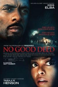 Никаких добрых дел / No Good Deed (2014)