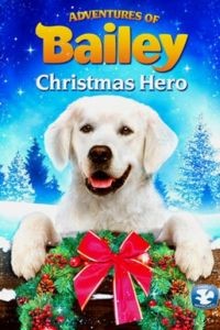 Приключения Бэйли: Рождественский герой / Adventures of Bailey: Christmas Hero (2012)