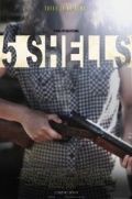 Пять патронов / 5 Shells (2012)