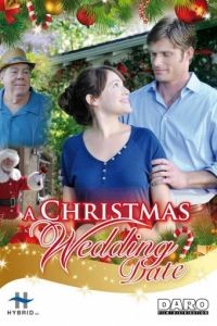 Рождественская свадьба / A Christmas Wedding Date (2012)
