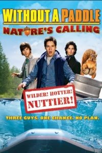 Трое в каноэ 2: Зов природы / Without a Paddle: Nature's Calling (2008)