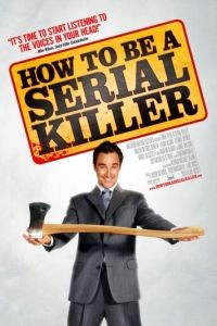 Как стать серийным убийцей / How to Be a Serial Killer (2008)