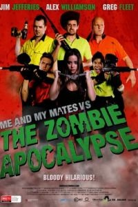 Я и мои друзья против зомби-апокалипсиса / Me and My Mates vs. The Zombie Apocalypse (2015)