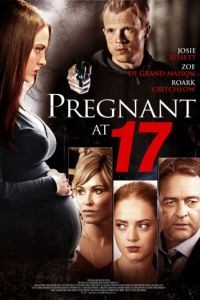 Беременна в семнадцать / Pregnant at 17 (2016)