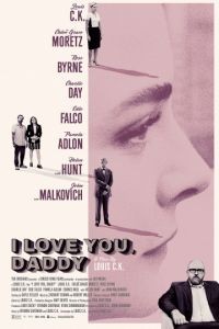 Я люблю тебя, папочка / I Love You, Daddy (2017)