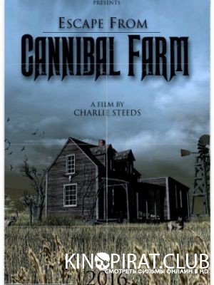 Побег с фермы каннибалов / Escape from Cannibal Farm (2017)