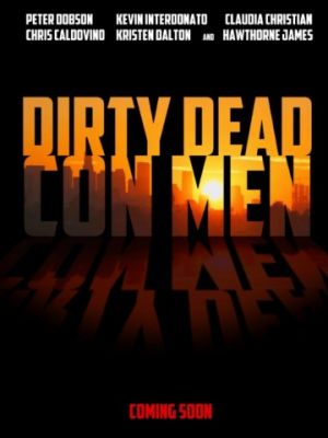 Грязные мёртвые мошенники / Dirty Dead Con Men (2018)