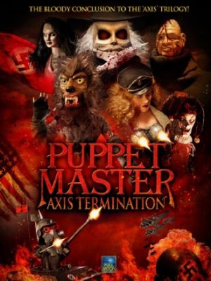 Повелитель кукол: Уничтожение оси / Puppet Master: Axis Termination
