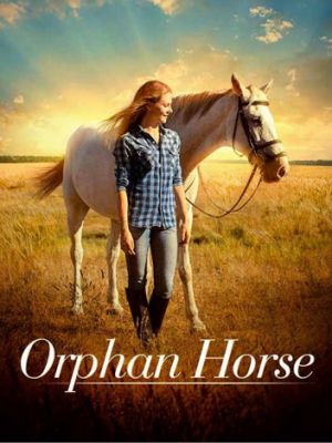 Сиротка / Orphan Horse (2018)