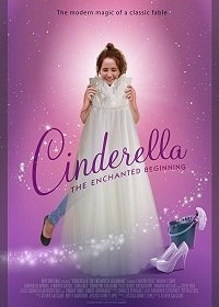 Золушка: Зачарованное начало / Cinderella: The Enchanted Beginning (2018)