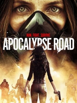 Дорога апокалипсиса / Apocalypse Road (2016)