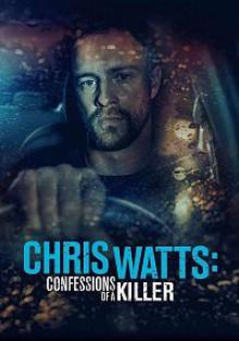 Крис Уотс: признания убийцы / The Chris Watts Story