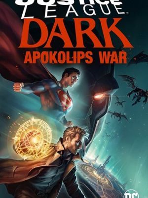 Темная Лига справедливости: Война Апокалипсиса / Justice League Dark: Apokolips War