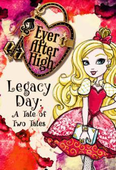 Ever After High-Legacy Day: A Tale of Two Tales (2013)
